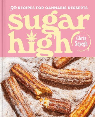 Sugar High 50 Recipes For Cannabis Desserts Cookbook