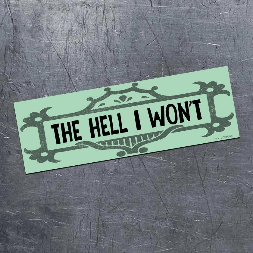 The Hell I Won't Magnetic Bumper Sticker