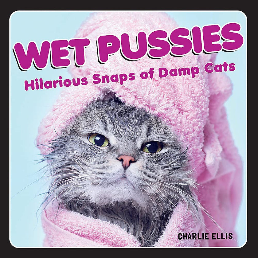 Wet Pussies Hilarious Snaps Of Damp Cats Photo Book