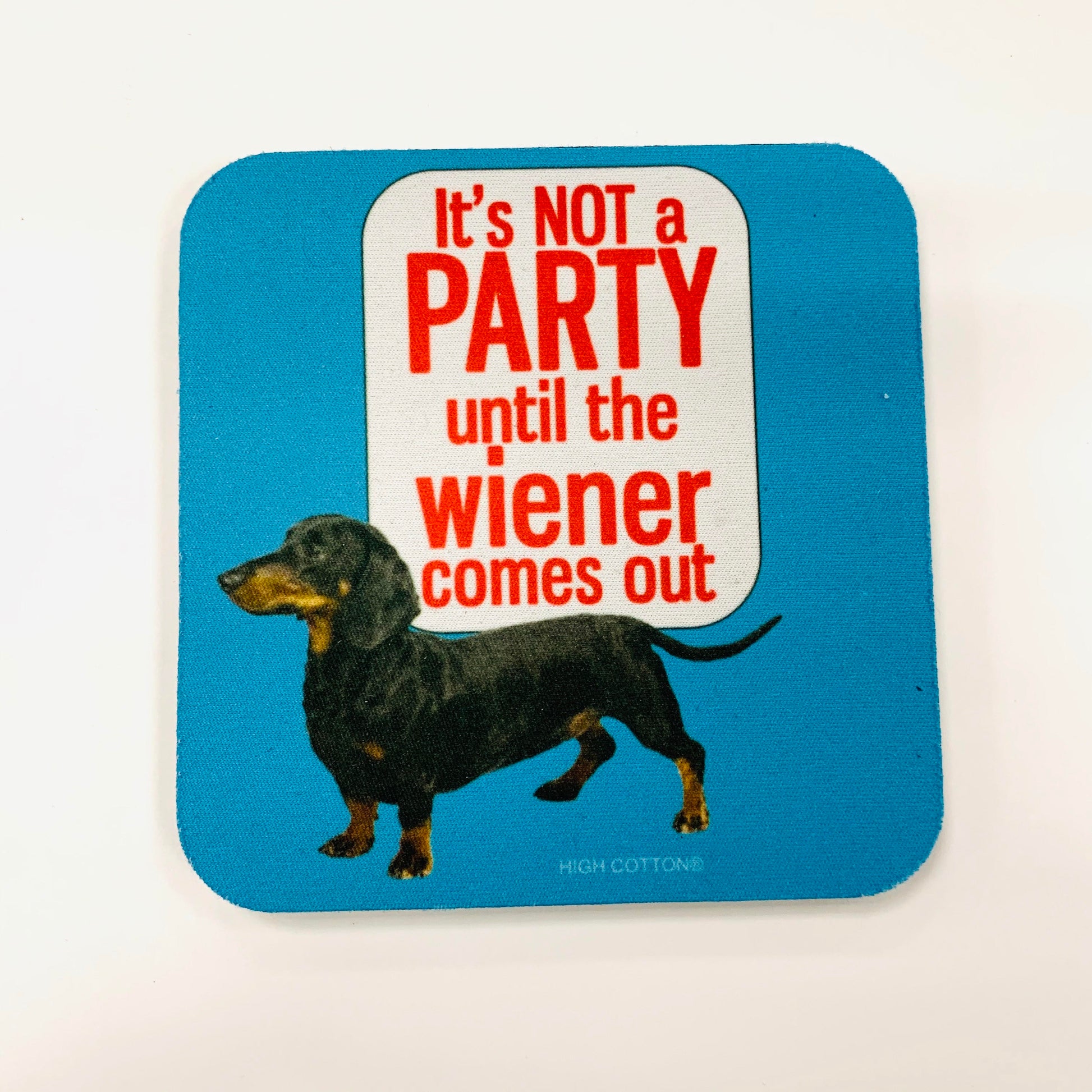 It's Not A Party Until The Wiener Comes Out Dog Coaster