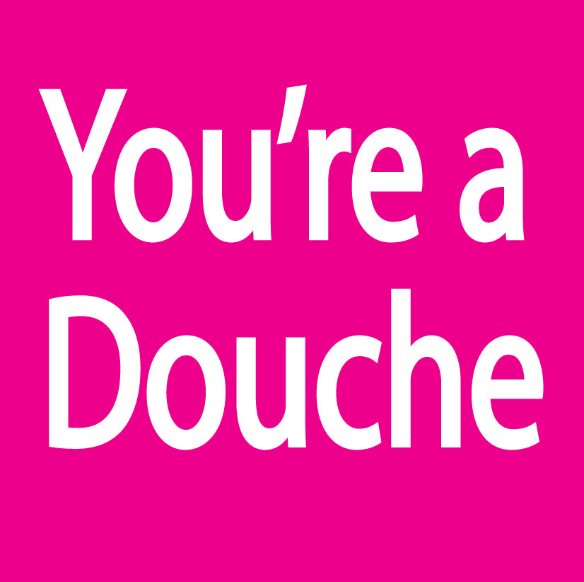 You're A Douche Sticker